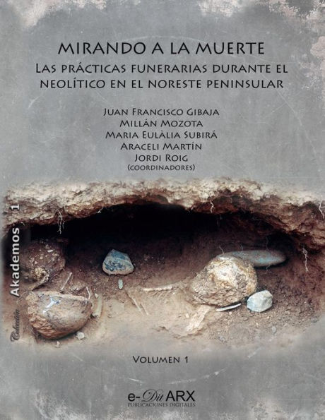 Mirando a la muerte (vol. 1): Las prácticas funerarias durante el Neolítico en el noreste peninsular