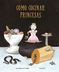 Title: Cómo cocinar princesas, Author: Ana Martínez Castillo