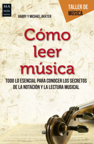 Title: Cómo leer música, Author: Harry Baxter