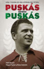 Puskás sobre Puskás: Vida y gloria de una leyenda del fútbol