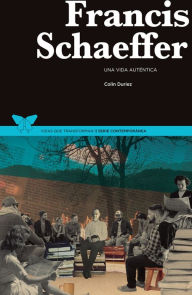 Title: Francis Schaeffer: Una vida auténtica, Author: Colin Duriez