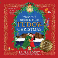 Title: 'Twas The Night Before Tudor Christmas, Author: Laura Loney