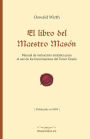 El Libro del Maestro MasÃ¯Â¿Â½n: Manual de InstrucciÃ¯Â¿Â½n IniciÃ¯Â¿Â½tica Para El USO de Los Francmasones del Tercer Grado