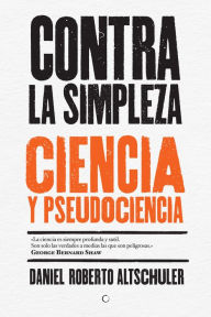 Title: Contra la simpleza, Author: Daniel Roberto Altschuler