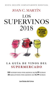 Title: Los Supervinos 2018: La guía de vinos del supermercado, Author: Joan C. Martín