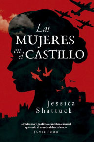 Title: Las mujeres en el castillo, Author: Jessica Shattuck