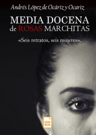 Title: Media docena de rosas marchitas, Author: Schoenberg Quartet of Paris