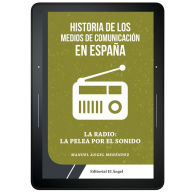 Title: Historia de los medios de comunicación en España: La radio: La pelea por el sonido, Author: Manuel Ángel Menéndez