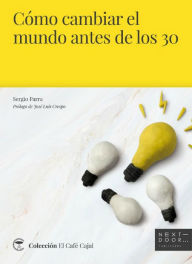 Title: Cómo cambiar el mundo antes de los 30, Author: Sergio Parra