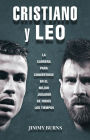 Cristiano y Leo: La carrera para convertirse en el mejor jugador de todos los tiempos