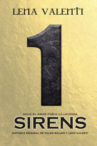 Title: Sirens 1: Solo el amor forja la leyenda, Author: Lena Valenti