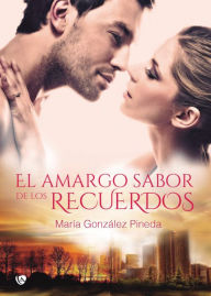Title: El amargo sabor de los recuerdos, Author: María González Pineda