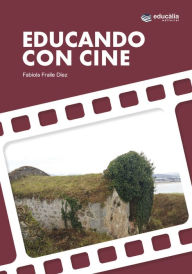 Title: Educando con cine, Author: Fabiola Fraile Díez