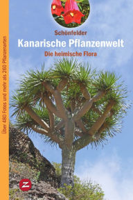 Title: Kanarische Pflanzenwelt: Die heimische Flora, Author: Peter Schönfelder