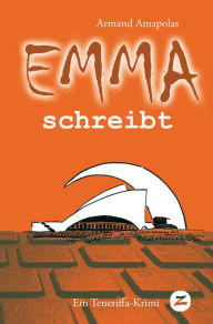 Title: Emma schreibt: Ein Teneriffa-Krimi, Author: Armand Amapolas