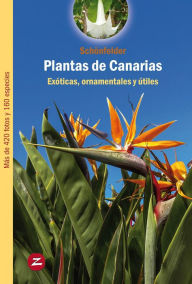 Title: Plantas de Canarias: Exóticas, ornamentales y útiles, Author: Peter Schönfelder