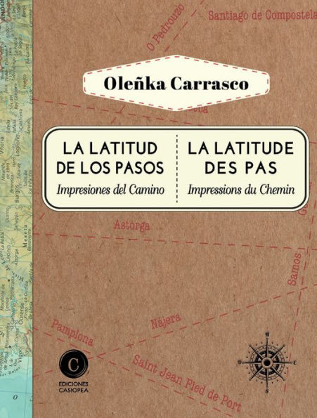 La latitud de los pasos / La latitude des pas: Impresiones del Camino / Impressions du Chemin