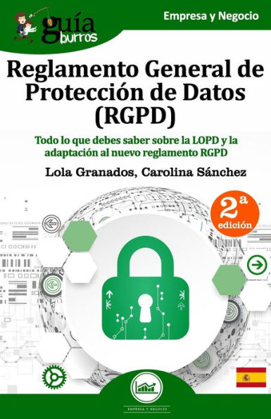 GuíaBurros Reglamento General de Protección de Datos (RGPD): Todo lo que debes saber sobre la LOPD y la adaptación al nuevo reglamento RGPD
