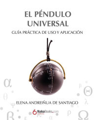 Title: El péndulo universal: Guía práctica de uso y aplicación, Author: Elena Andreñua