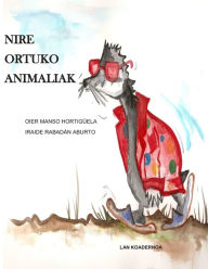 Title: Nire Ortuko Animaliak: Lan Koadernoa, Author: Iraide Rabadïn Aburto