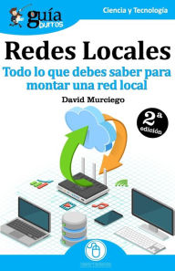 Title: GuíaBurros Redes Locales: Todo lo que debes saber para montar una red local, Author: David Murciego