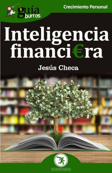 Guï¿½aBurros Inteligencia financiera: El dinero no se gasta, se utiliza