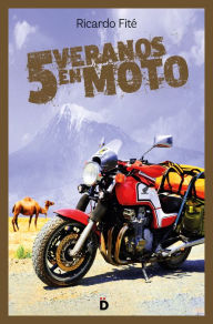 Title: Cinco veranos en moto, Author: Ricardo Fité
