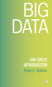 Title: Big Data: Una breve introducciï¿½n, Author: Dawn E Holmes