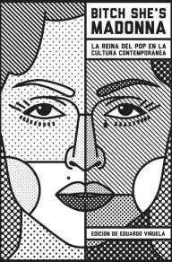 Title: Bitch She's Madonna: La reina del pop en la cultura contemporánea, Author: Eduardo Viñuela