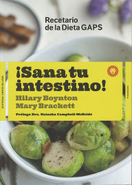 Title: ¡Sana tu intestino!: Recetario de la Dieta GAPS, Author: Hilary Boynton