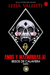 Title: Amos y Mazmorras XI: Besos de Calavera. Parte I, Author: Lena Valenti