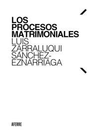 Title: Los procesos matrimoniales, Author: Luis Zarraluqui Sánchez-Eznarriaga