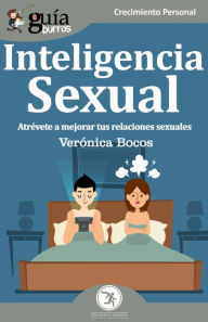 Title: GuíaBurros Inteligencia Sexual: Atrévete a mejorar tus relaciones sexuales, Author: Verïnica Bocos