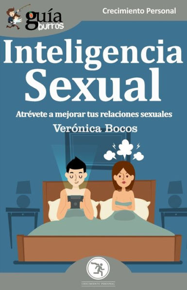 GuíaBurros Inteligencia Sexual: Atrévete a mejorar tus relaciones sexuales