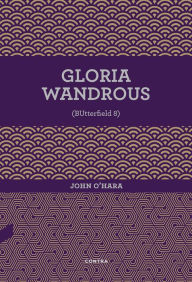 Title: Gloria Wandrous, Author: John O'Hara