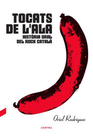 Title: Tocats de l'ala: Història oral del rock català, Author: Oriol Rodríguez