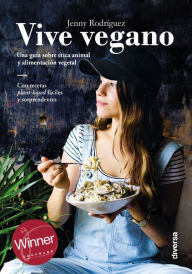 Title: Vive vegano: Una guía sobre ética animal y alimentación vegetal, Author: Jenny Rodríguez