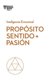 Title: Propósito, sentido y pasión (Purpose, Meaning, and Passion Spanish Edition), Author: Morten Hansen