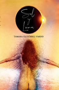 Title: Sol y Luna, Author: Tamara Gutiérrez Pardo