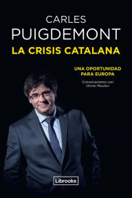 Title: La crisis catalana: Una oportunidad para Europa, Author: Carles Puigdemont