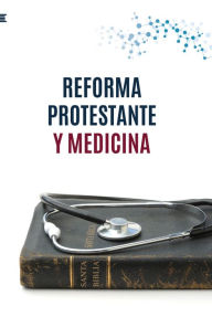 Title: Reforma protestante y medicina, Author: Ume Unión Médica Evangélica