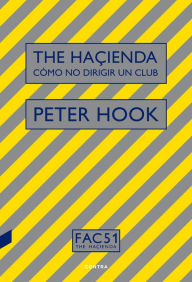 Title: The Haçienda: Cómo no dirigir un club, Author: Peter Hook