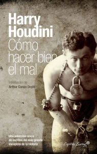 Title: Cómo hacer bien el mal, Author: Harry Houdini