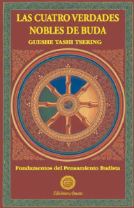 Title: Las cuatro verdades nobles, Author: Gueshe Tashi