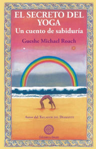 Title: El secreto del yoga, Author: Gueshe Michael Roach