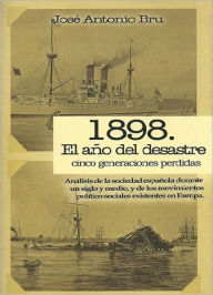 Title: 1898. El año del desastre, Author: José Antonio Bru