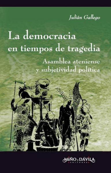 La democracia en tiempos de tragedia: Asamblea ateniense y subjetividad política