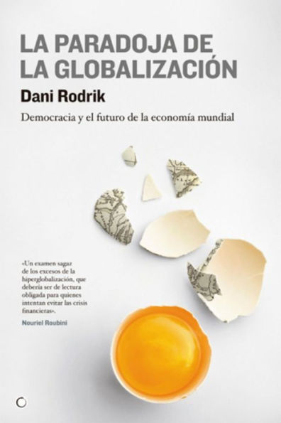 La paradoja de la globalizaciï¿½n: Democracia y el futuro de la economï¿½a mundial