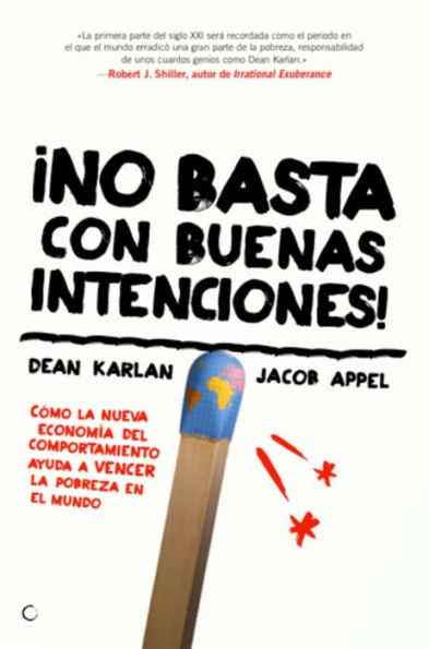 ï¿½No basta con buenas intenciones!: Cï¿½mo la nueva economï¿½a del comportamiento ayuda a vencer la pobreza en el mundo