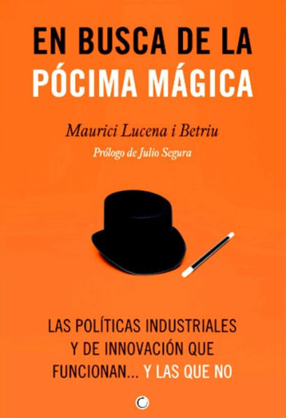 En busca de la pï¿½cima mï¿½gica: Las polï¿½ticas industriales y de innovaciï¿½n que funcionan... y las que no